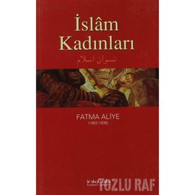 İSLAM KADINLARI - FATMA ALIYE HANIM