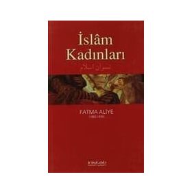 İSLAM KADINLARI - FATMA ALIYE HANIM