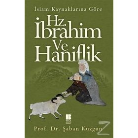 İslam Kaynaklarına Göre Hz. İbrahim ve Haniflik - Şaban Kuzgun