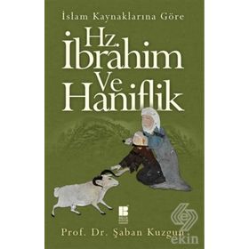 İslam Kaynaklarına Göre Hz. İbrahim ve Haniflik - Şaban Kuzgun