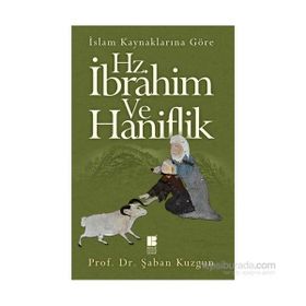 İslam Kaynaklarına Göre Hz. İbrahim ve Haniflik - Şaban Kuzgun