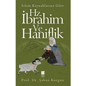 İslam Kaynaklarına Göre Hz. İbrahim ve Haniflik - Şaban Kuzgun