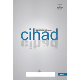 İslam Kaynaklarında Geleneğinde ve Günümüzde Cihad - Anonim