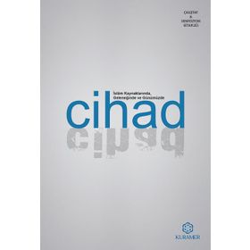 İslam Kaynaklarında Geleneğinde ve Günümüzde Cihad - Anonim