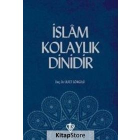 İslam Kolaylık Dinidir - Ülfet Görgülü