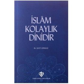 İslam Kolaylık Dinidir - Ülfet Görgülü