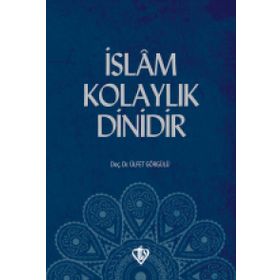 İslam Kolaylık Dinidir - Ülfet Görgülü