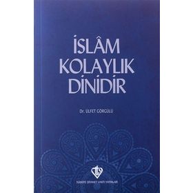 İslam Kolaylık Dinidir - Ülfet Görgülü