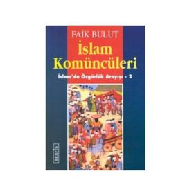 İSLAM KOMÜNCÜLERİ İSLAM´DA ÖZGÜRLÜK ARAYIŞI - 2 - FAIK BULUT