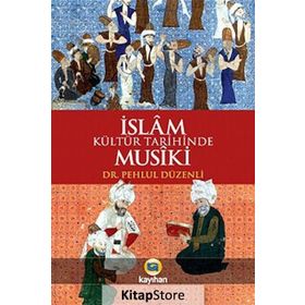 İslam Kültür Tarihinde Musiki - Pehlul Düzenli