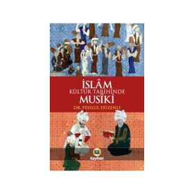 İslam Kültür Tarihinde Musiki - Pehlul Düzenli
