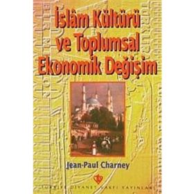 İSLAM KÜLTÜRÜ VE TOPLUMSAL EKONOMIK DEĞİŞİM - ADNAN BÜLENT BALOĞLU; OSMAN BILEN