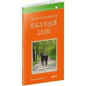 İSLAM KÜLTÜRÜNDE KERDEŞLİK RUHU - SEMIH YOLAÇAN