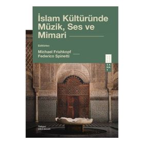 İslam Kültüründe Müzik Ses ve Mimari Ketebe Yayınları