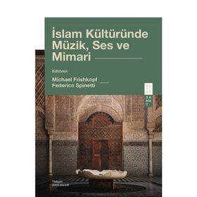 İslam Kültüründe Müzik Ses ve Mimari Ketebe Yayınları