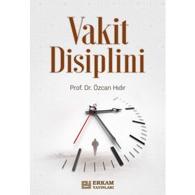 İslam Kültüründe Vakit Disiplini - Özcan Hıdır