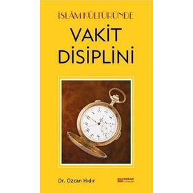 İslam Kültüründe Vakit Disiplini - Özcan Hıdır