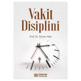 İslam Kültüründe Vakit Disiplini - Özcan Hıdır
