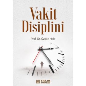 İslam Kültüründe Vakit Disiplini - Özcan Hıdır