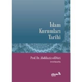 İslam Kurumları Tarihi - Abdülaziz ed-Duri Albaraka Yayınları
