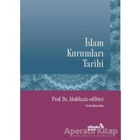 İslam Kurumları Tarihi - Abdülaziz ed-Duri Albaraka Yayınları
