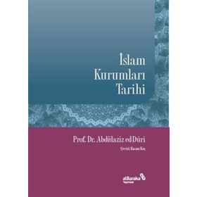 İslam Kurumları Tarihi - Abdülaziz ed-Duri Albaraka Yayınları