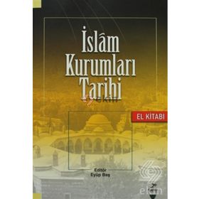 İslam Kurumları Tarihi - Korkut Dindi Ünal Kılıç Fatih Duman Şaban Öz Murat Akgündüz Fatih Yahya Ayaz Abdurrahman Acar Fatih Erkoçoğlu Mehmet Azimli M. Hanefi Palabıyık Mustafa Zeki Terzi Adem Tutar Abdurrahman Daş İsmail Pırlanta Yunus Berkli Metin Yılma