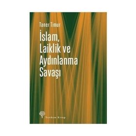 İslam Laiklik ve Aydınlanma Savaşı - Taner Timur