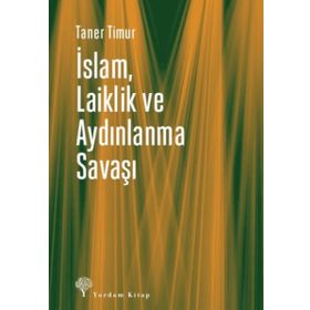 İslam Laiklik ve Aydınlanma Savaşı - Taner Timur