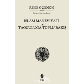 İslam Maneviyatı ve Taoculuğa Toplu Bakış - Rene Guenon