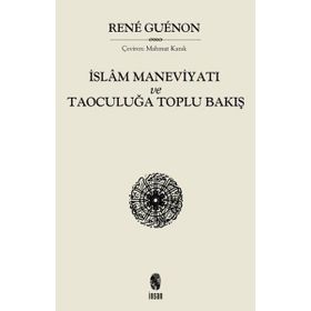 İslam Maneviyatı ve Taoculuğa Toplu Bakış - Rene Guenon