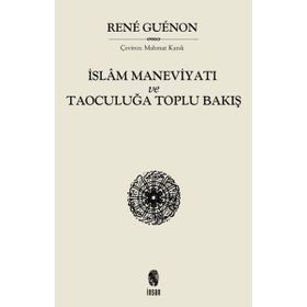 İslam Maneviyatı Ve Taoculuğa Toplu Bakış - Renu Guenon