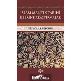 İslam Mantık Tarihi Üzerine Araştırmalar - Nicholas Rescher