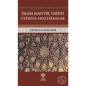 İslam Mantık Tarihi Üzerine Araştırmalar - Nicholas Rescher