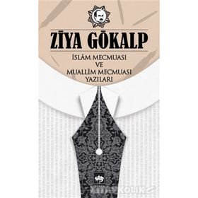 İslam Mecmuası Ve Muallim Mecmuası Yazıları - Ziya Gökalp