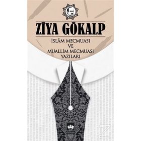 İslam Mecmuası Ve Muallim Mecmuası Yazıları - Ziya Gökalp