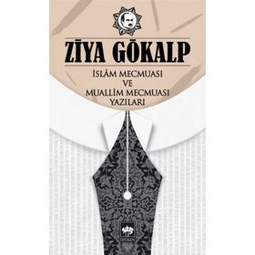 İslam Mecmuası Ve Muallim Mecmuası Yazıları - Ziya Gökalp