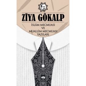 İslam Mecmuası Ve Muallim Mecmuası Yazıları - Ziya Gökalp