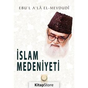 İslam Medeniyeti - Ebu`l Ala Mevdudi