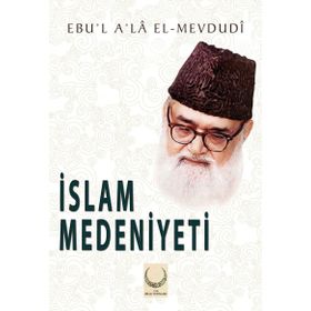 İslam Medeniyeti - Ebu`l Ala Mevdudi