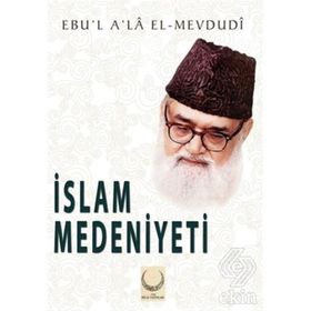 İslam Medeniyeti - Ebu`l Ala Mevdudi