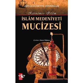 İSLAM MEDENIYETI MUCIZESI KARNAME-I İSLAM - ABDÜLHÜSEYIN ZERRINKUB