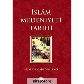 İSLAM MEDENIYETI TARIHI - CAHID BALTACI