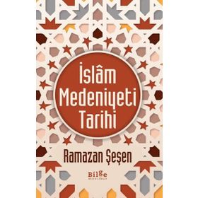İslam Medeniyeti Tarihi - Ramazan Şeşen