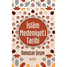 İslam Medeniyeti Tarihi - Ramazan Şeşen