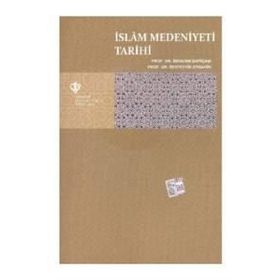 İslam Medeniyeti Tarihi - Seyfettin Erşahin İbrahim Sarıçam