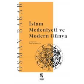İslam Medeniyeti Ve Modern Dünya - Osman Bakar