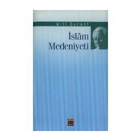 İSLAM MEDENIYETI - WILL DURANT