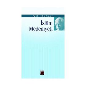 İSLAM MEDENIYETI - WILL DURANT