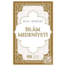 İSLAM MEDENIYETI - WILL DURANT